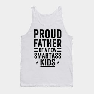 Proud father of a few smartass kids Fathers day Tank Top